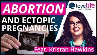 Abortion and Ectopic Pregnancies | Kristan Hawkins | Love Life Series