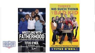 Business of the Business 210: Titus O’Neil on Fatherhood, WWE, and More