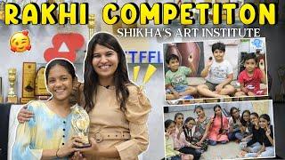 RAKHI COMPETITION - SHIKHA'S ART INSTITUTE | ARTIST SHIKHA SHARMA