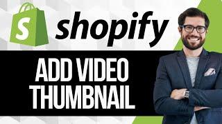 How to Add Shopify Video Thumbnail