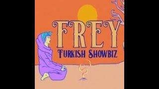 FREY || Turkish Showbiz