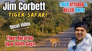 Tiger Attacked & Killed Biker & Forest Staff  - Uncut Video Jim Corbett National Park Safari