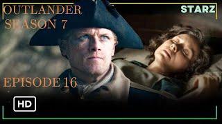 Outlander Season 7 Episode 16 Trailer | Outlander Season 7 Episode 16 Promo | STARZ