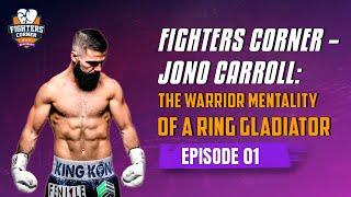 Fighters Corner Ep 1: Jono Carroll – Inside the Mind of a Boxing Warrior