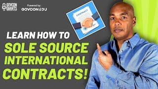 Learn How To Sole Source International Contracts!