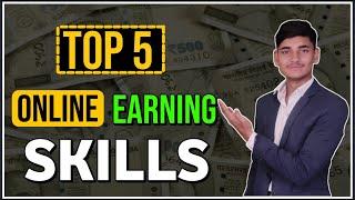 Top 5 Online Earning Skills| Online Earning Skills | How to Earn Money Online |Make Money Online