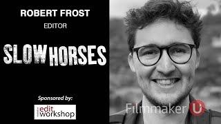 Behind Editing Apple TV+'s "Slow Horses" with Editor Robert Frost