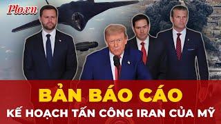 Chi tiết bất ngờ trong bản báo cáo kế hoạch tấn công Iran của Mỹ | Tin nhanh