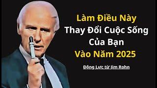 10 Quy tắc để Thay đổi Cuộc sống của Bạn vào năm 2025 | Động lực từ Jim Rohn