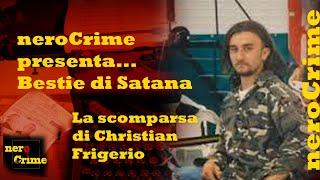 Bestie di Satana, La scomparsa di Christian Frigerio