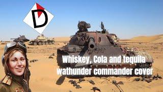 **Whiskey, Cola and Tequila** - Warthunder commander