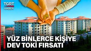 Dar Gelirli Ailelere TOKİ'den Müjde: 500 Bin Konut İnşa Edilecek - TGRT Haber