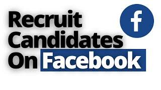 How To Recruit On Facebook