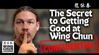 The Secret of Getting Good at Wing Chun