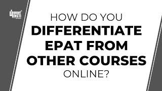 How do you differentiate EPAT from other courses online?