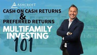 Multifamily Investing 101 | Cash on Cash Returns & Preferred Returns