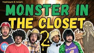 Monster in the Closet 2 | ToneFrance & Friends