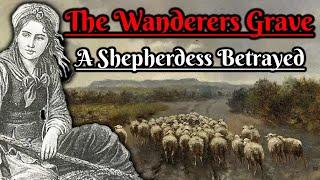 The Wanderers Grave: A Shepherdess Betrayed (Scottish Folklore)