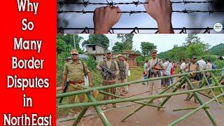 Why so many Border Disputes in NorthEast India?| Explained...