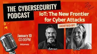 Internet Of things (IoT) Cybersecurity: Protecting Smart Devices from CyberAttacks CyberPodcast Ep2