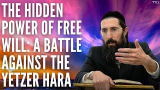 The Hidden Power of Free Will: A Battle Against the Yetzer Hara