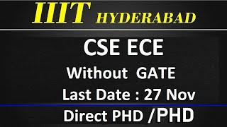 PhD and Direct PhD in IIIT Hyderabad without GATE | CSE ECE Admission | Winter Admission 2021-22