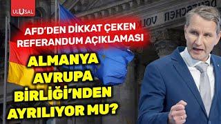 Almanya Avrupa Birliği'nden ayrılacak mı? AFD'den kritik açıklama | ULUSAL HABER