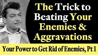 Trick to Beating Enemies & Aggravations - Rev. Ike's Your Power to Get Rid of Your Enemies, Pt 1