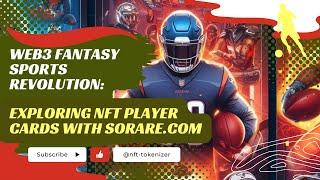 Web3 Fantasy Sports Revolution: Exploring NFT Player Cards with Sorare.com