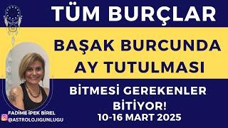 TÜM BURÇLAR 10-16 MART 2025 Fadime Birel #astrology #pisces #yayburcu #aslanburcu #leo #aries #virgo