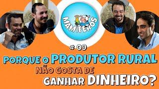 PORQUE O PRODUTOR RURAL NÃO GOSTA DE GANHAR DINHEIRO? | Mamíferos Podcast #09