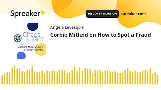 Corbie Mitleid on How to Spot a Fraud