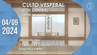 Culto Vesperal | "O Paraíso é o Mundo do Belo" (2ª parte) - 04/09/2024