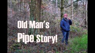 "Old Man's Pipe Story". Dem alten Mann seine Pfeifengeschichte!