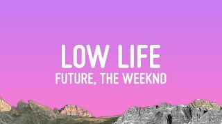 Future - Low Life (Lyrics) ft. The Weeknd