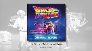 It's Only a Matter of Time - Olly Dobson, Original Cast of Back to the Future the Musical (audio)