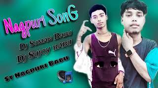 New NaGpuri SonG Dj Sujoy Babu St NaGpuri Babu Nagpuri video SonG Dj Babai Babu