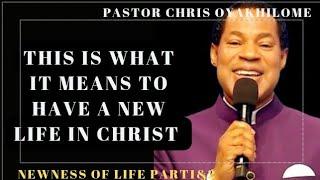 THIS IS WHAT IT MEANS TO HAVE A NEW LIFE IN CHRIST BY PASTOR CHRIS OYAKHILOME