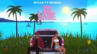 Wylla Feat Drissia - Too Late (Official Music )