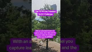 Day 10 90-Day Freedom Sprint Challenge Build your Freedom machine that works 24/7