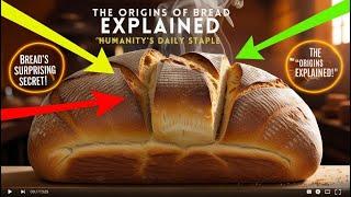 The Origins of Bread Explained: Humanity's Daily Staple