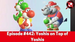 The Nintendo Dads Podcast #442: Yoshis on Top of Yoshis