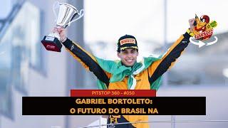 GABRIEL BORTOLETO: O FUTURO DO BRASIL NA FÓRMULA 1 - PITSTOP 360 | AO VIVO