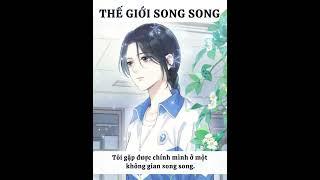 [FULL] THẾ GIỚI SONG SONG || Tôi gặp được chính mình ở một không gian song song