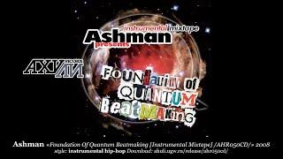 Ashman «Foundation Of Quantum Beatmaking [Instrumental Mixtape] /AHR050CD/» 2008 [ahuli.ugw.ru]