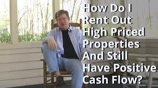 How Do I Rent Out High Priced Properties?  - Real Estate Investing