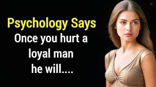 Once You Hurt A Loyal Man, He Will...| Psychology facts | Quotes । Hundred Quotes