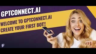 Welcome to GPTConnect.AI -  Revolutionizing the AI ChatBot Experience