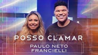 Posso Clamar | Paulo Neto Feat: Francielli Santos #MKNetwork