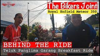 Behind The Ride | Teluk Panglima Garang Breakfast Ride | The Bikers Joint | Royal Enfield Meteor 350